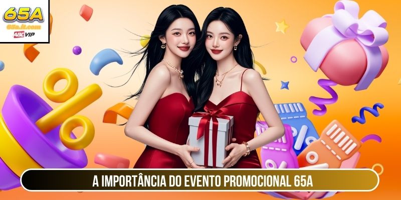 A importância do evento promocional 65A 