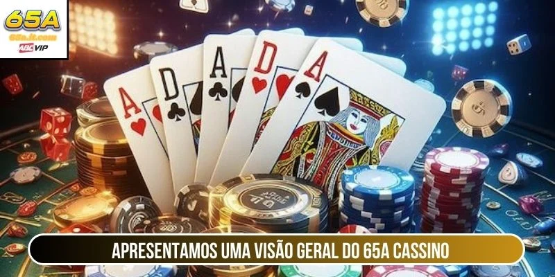 Apresentamos uma visão geral do 65A Cassino