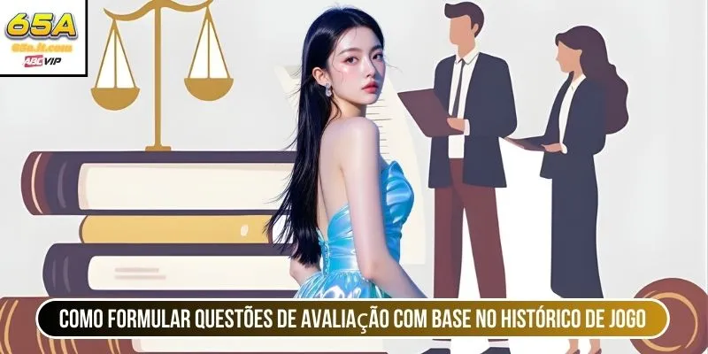 Como formular questões de avaliação com base no histórico de jogo 