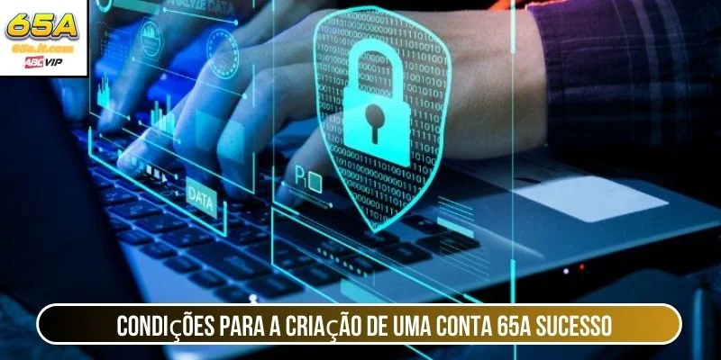 Condições para a criação de uma conta 65A sucesso