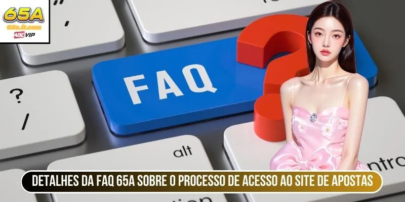Detalhes da FAQ 65A sobre o processo de acesso ao site de apostas