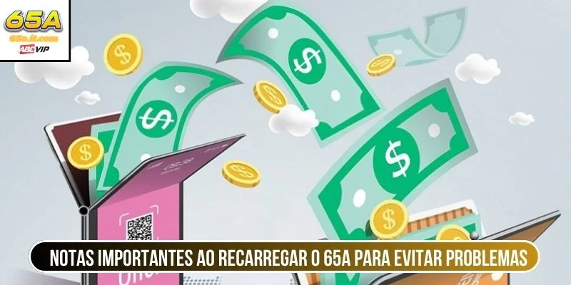 Notas importantes ao recarregar o 65A para evitar problemas 