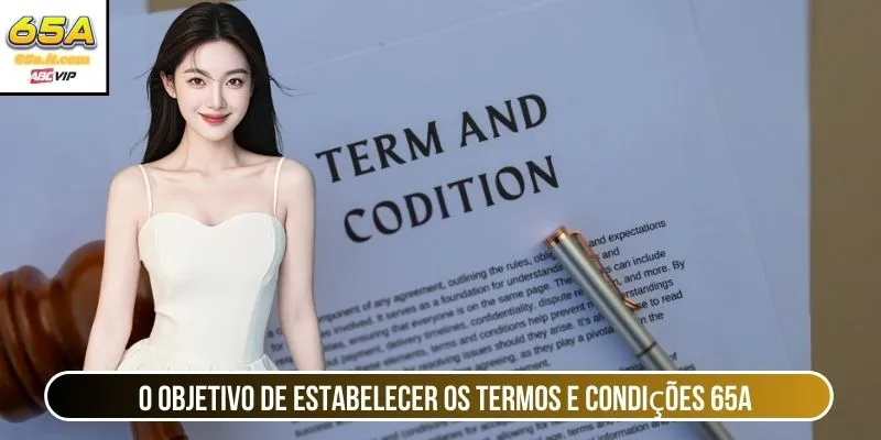 O objetivo de estabelecer os termos e condições 65A
