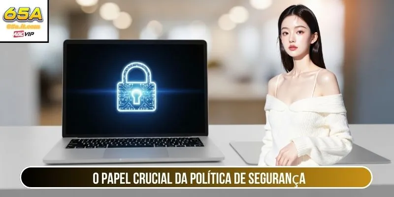 O papel crucial da política de segurança