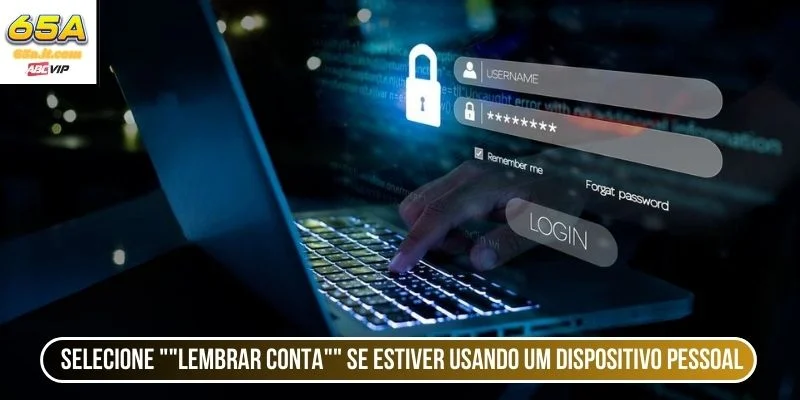 Selecione "Lembrar conta" se estiver usando um dispositivo pessoal 