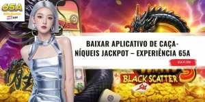 Baixar Aplicativo de Caça-Níqueis Jackpot – Experiência 65A