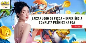 Baixar Jogo de Pesca – Experiência Completa Prêmios na 65A