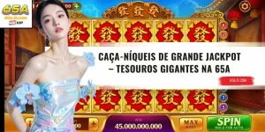 Caça-Níqueis de Grande Jackpot – Tesouros Gigantes na 65A