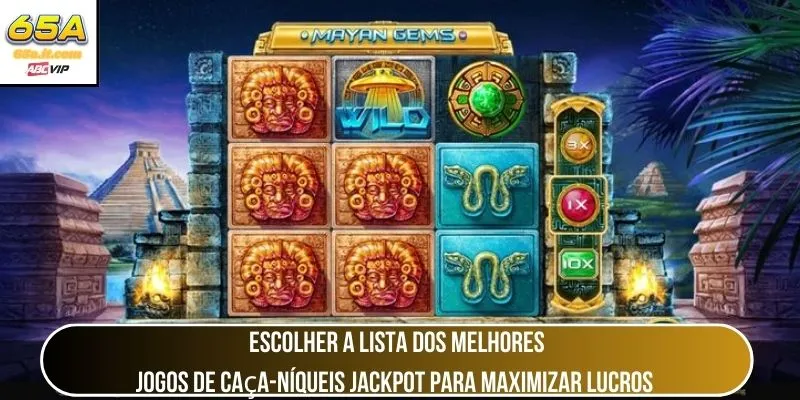 Escolher a lista dos melhores jogos de caça-níqueis jackpot para maximizar lucros