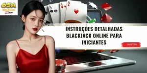 Instruções detalhadas Blackjack Online Para iniciantes