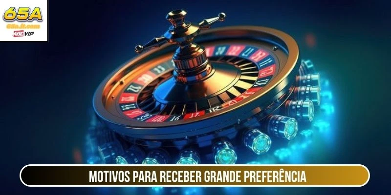 Motivos para receber grande preferência