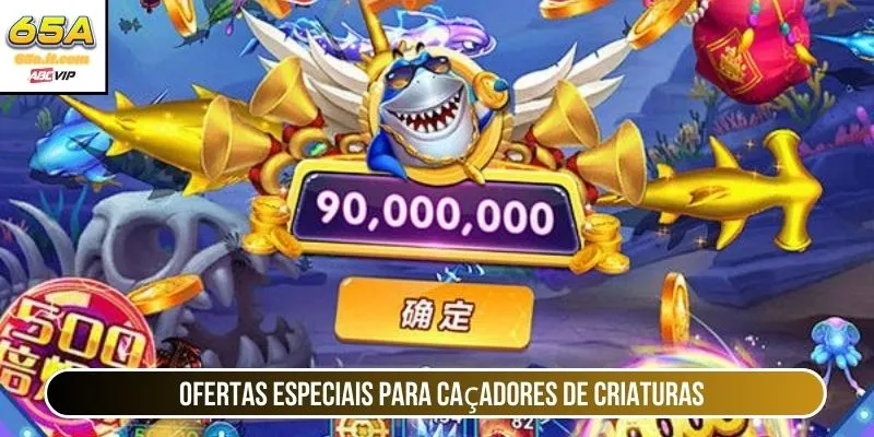 Ofertas especiais para caçadores de criaturas