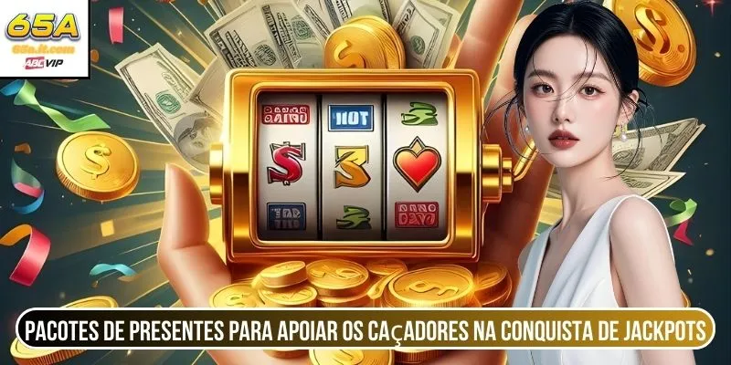 Pacotes de presentes para apoiar os caçadores na conquista de Jackpots