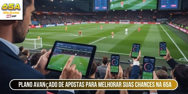 Plano avançado de apostas para melhorar suas chances na 65A
