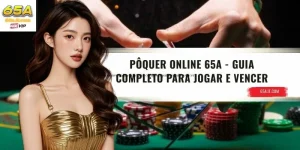 Pôquer Online 65A - Guia Completo Para Jogar E Vencer