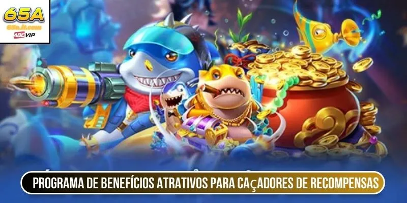 Programa de benefícios atrativos para caçadores de recompensas