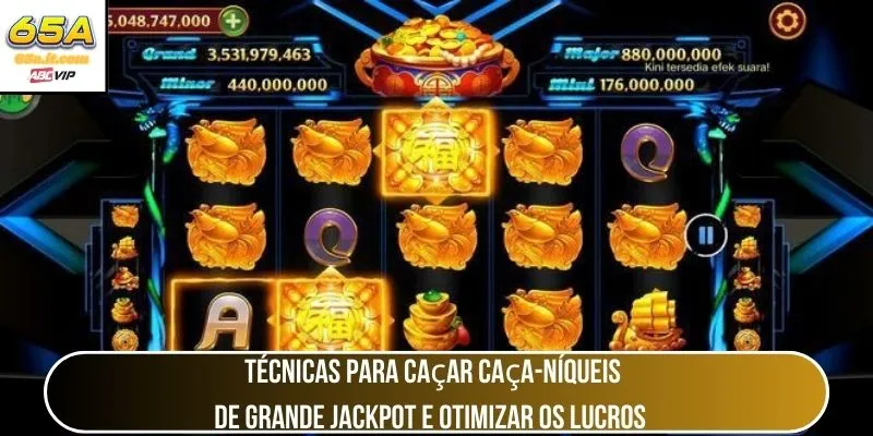 Técnicas para caçar caça-níqueis de grande jackpot e otimizar os lucros